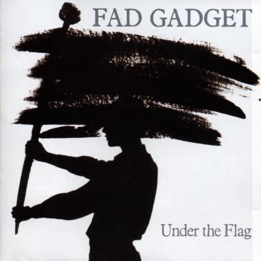 Fad Gadget -  Under the Flag